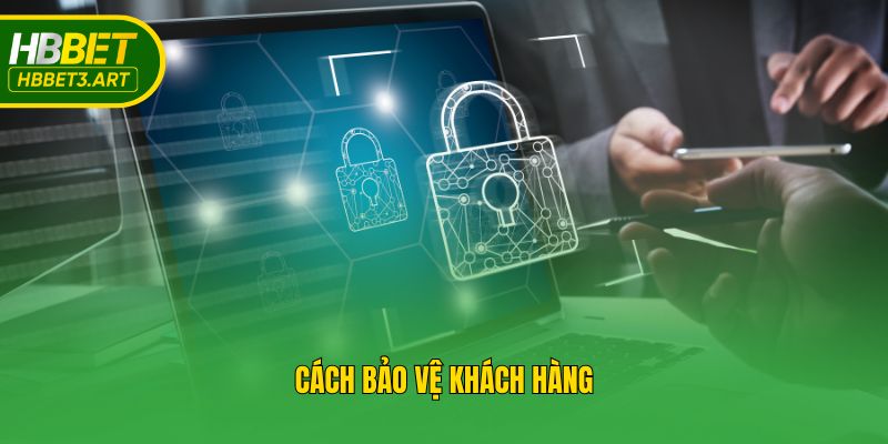Cách bảo vệ khách hàng