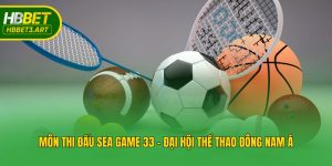 Môn Thi Đấu Sea Game 33 - Đại Hội Thể Thao Đông Nam Á
