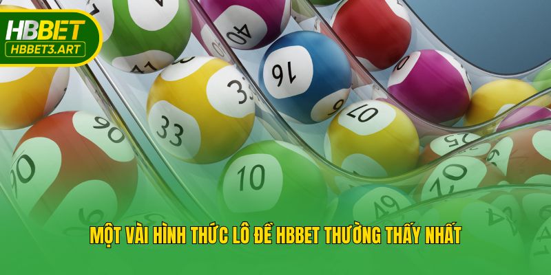Một vài hình thức lô đề Hbbet thường thấy nhất