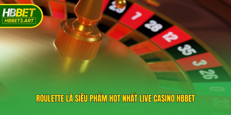 Roulette là siêu phẩm hot nhất Live Casino Hbbet