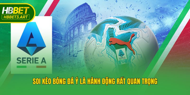 Soi kèo bóng đá Ý là hành động rất quan trọng